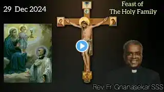 December 29, 2024 - Feast Of The Holy Family - Fr. Gnanasekar SSS - English Homily & Prayer