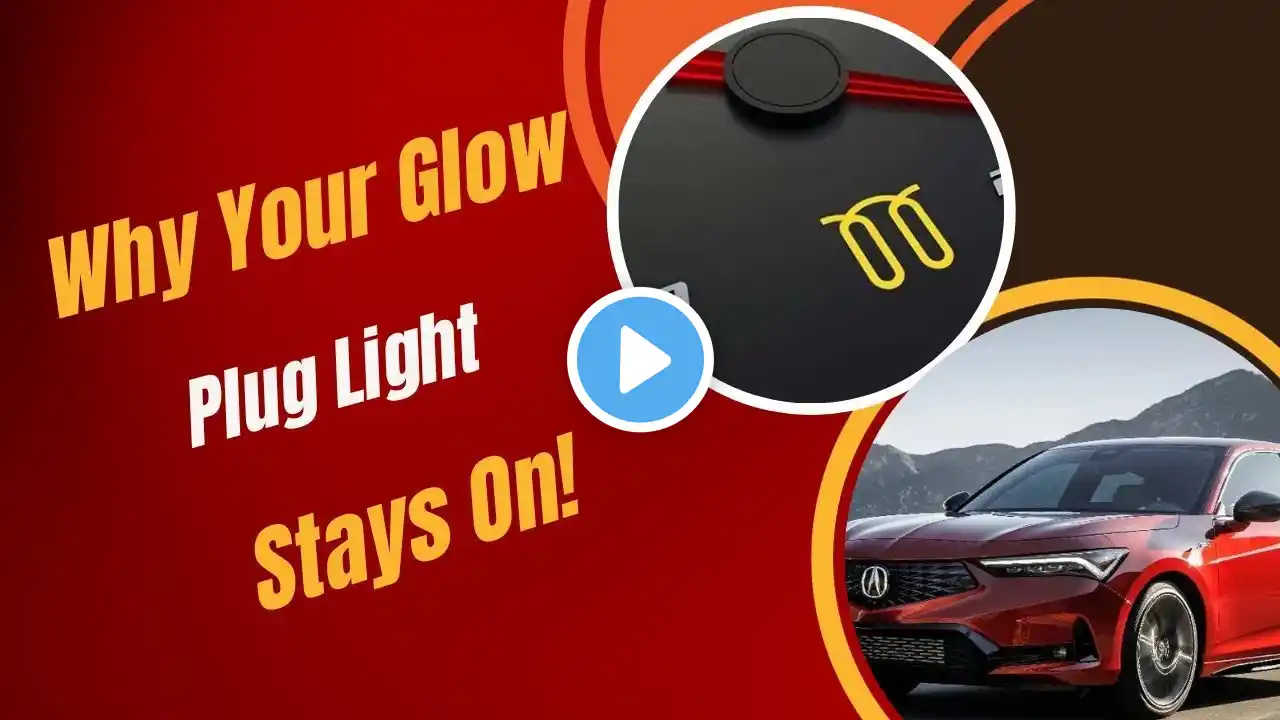 Why Your Glow Plug Light Stays On!