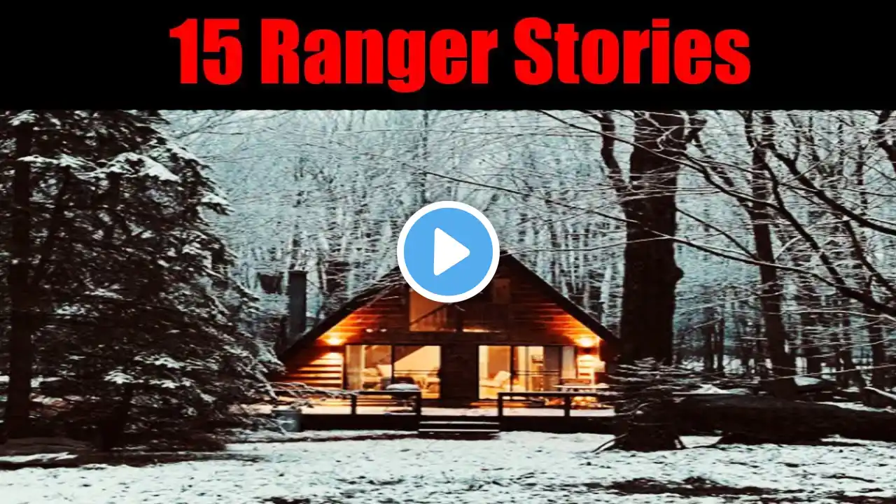 15 PARK RANGER Deep Woods ABSOLUTELY Terrifying TRUE Story For Nightmares!