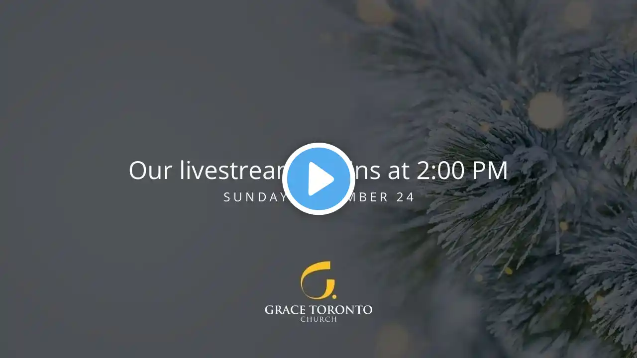 Grace Toronto Church - (Christmas Eve 2021)