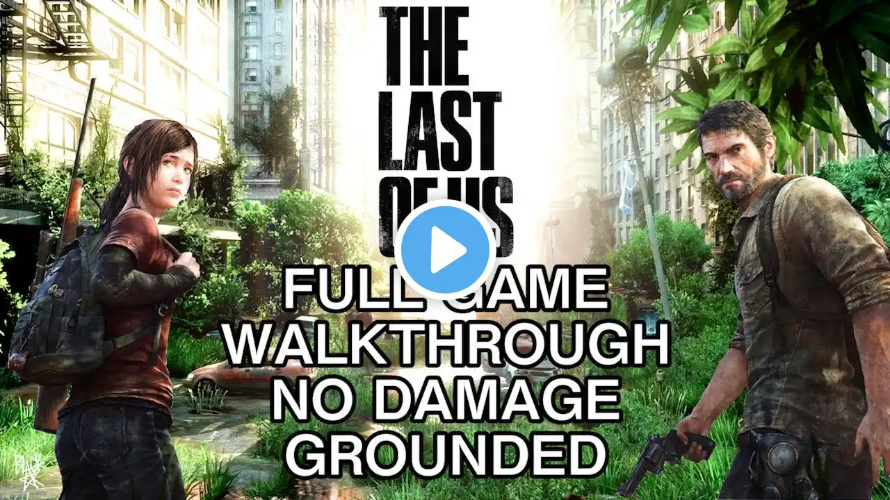 The Last of Us Remastered - Full Game - No Damage - Grounded - No Commentary