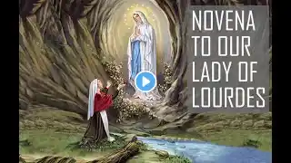 Our Lady of Lourdes Novena- Day 3