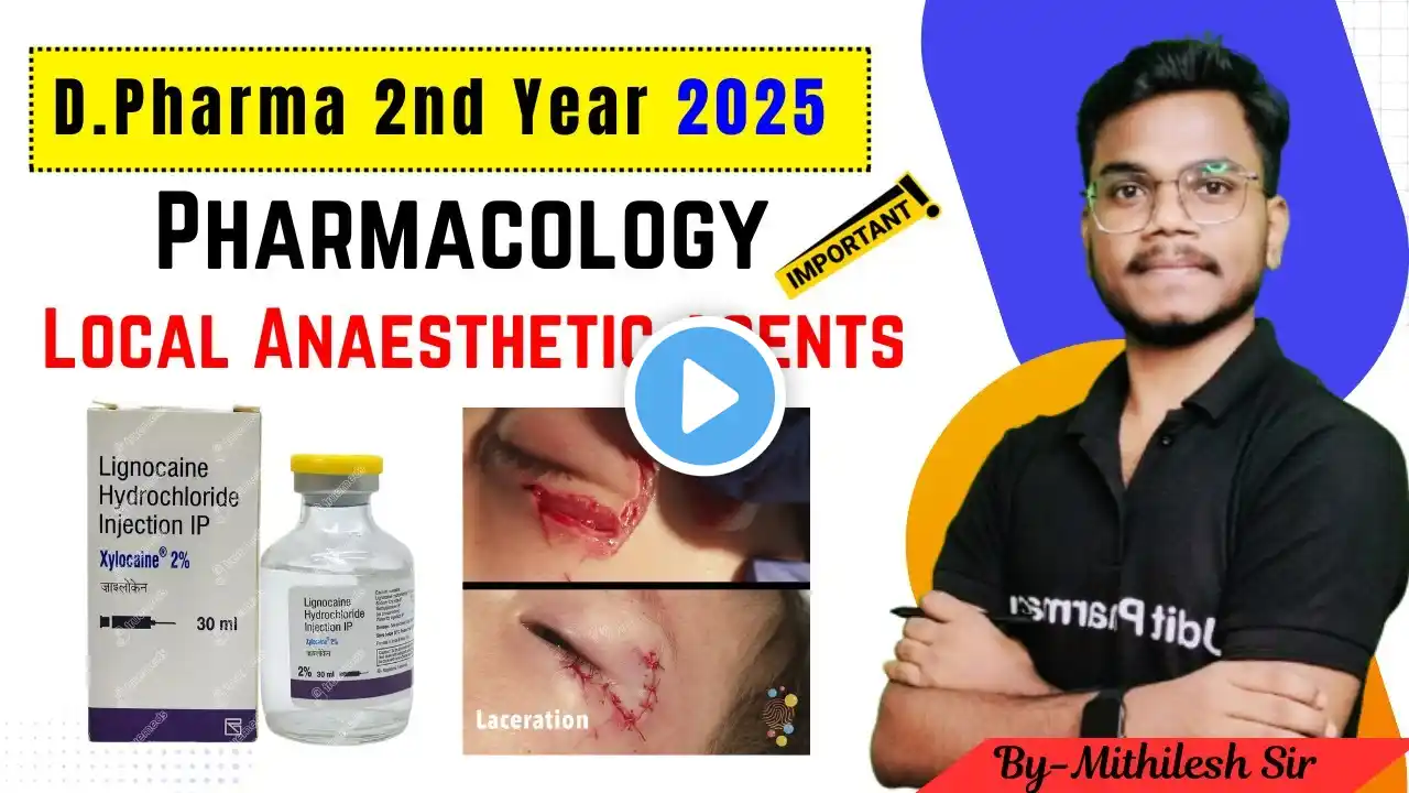 D.Pharma 2nd Year 2025 | Local Anaesthetic Agents | Pharmacology Important Topic |By-Mithilesh Sir