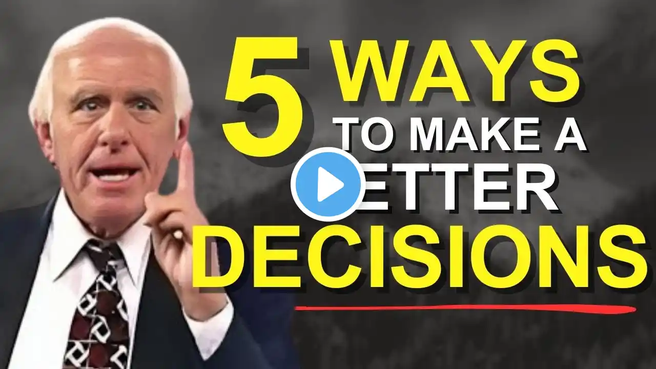 5 Ways to Make a Better Decisions  // Jim Rohn Motivation