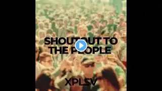 Xplsv - Shoutout to the People (Official Audio)