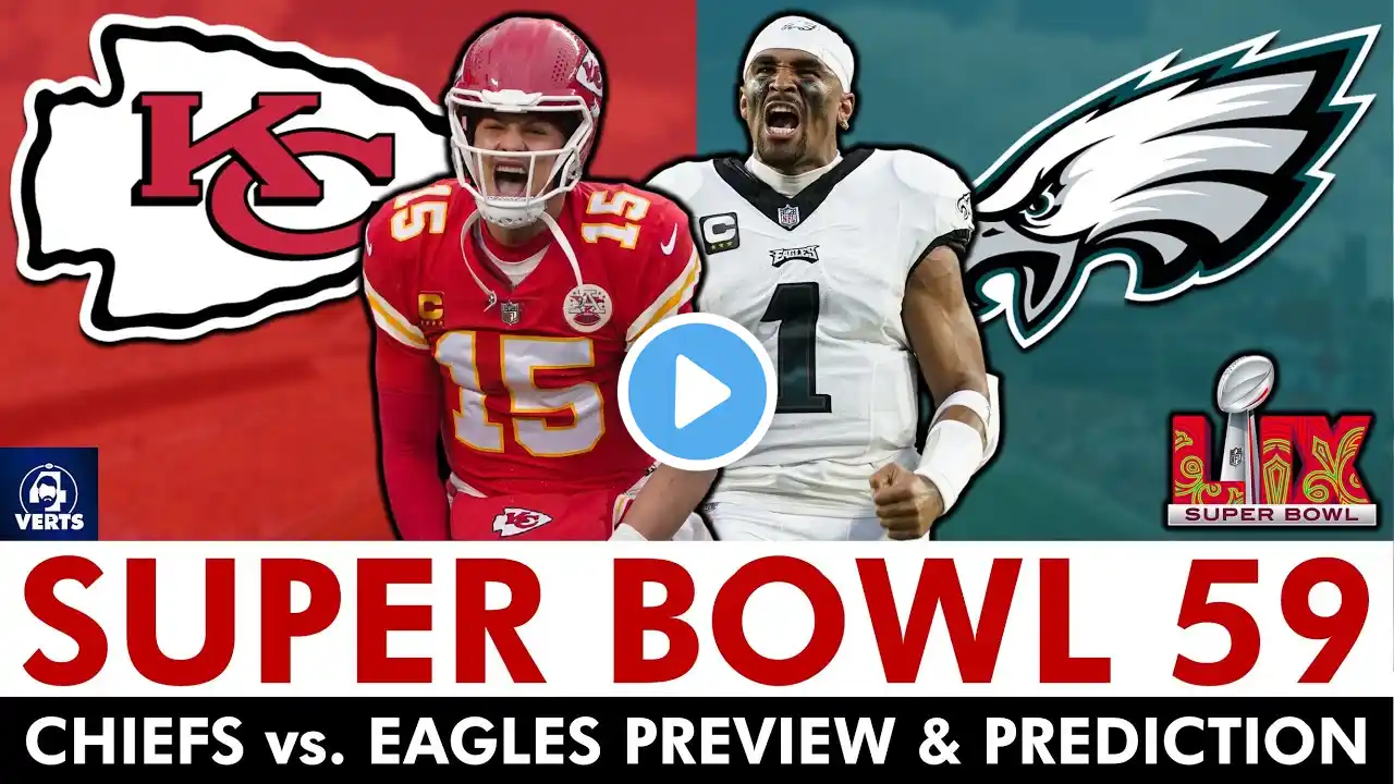 Super Bowl 59 Preview: Kansas City Chiefs vs. Philadelphia Eagles EARLY PREDICTION