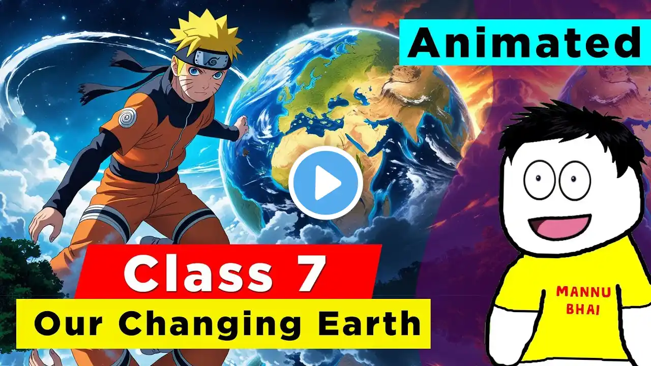 Class 7 Geography Chapter 3 - Our Changing Earth | Class 7 Geography | class 7 Our Changing Earth