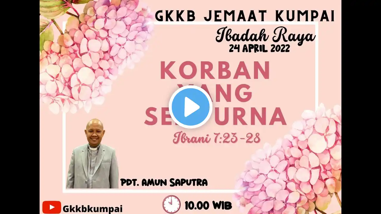 Ibadah Raya  GKKB Kumpai - || 24 April 2022 pukul 10.00 AM