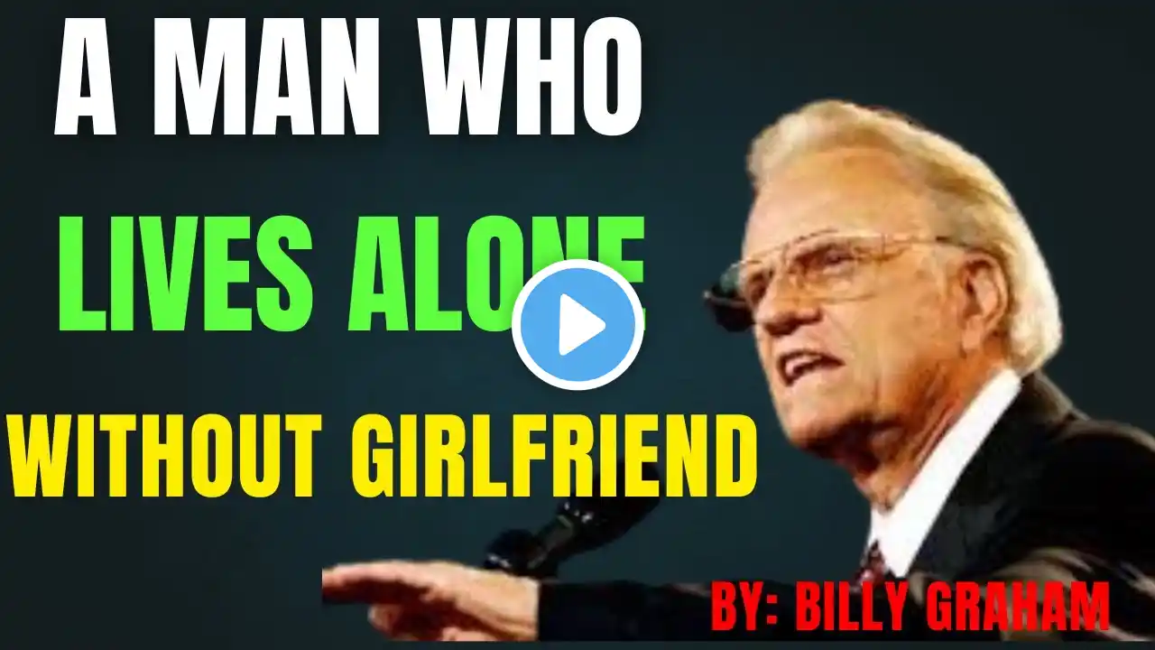 A Man Who Lives Alone Without Girlfriend|| Billy graham|| A Strong Mind Set