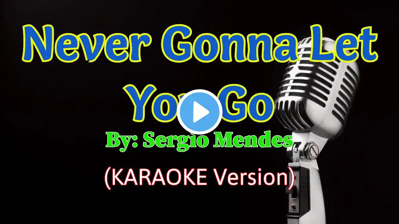 Never Gonna Let You Go - Sergio Mendes (Karaoke Version)