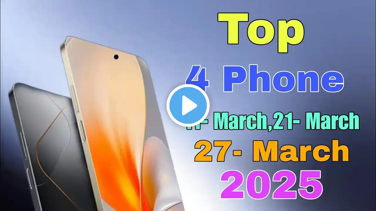 Top 4 Upcoming Phones March 2025 Best Camera Launch Date In India & Price Upcoming mobile 2025