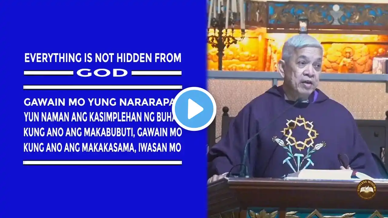 Timeless Wisdom | Homily | God Sees Everything | Sat after Ash Wednesday | Fr Teodoro Goc OP