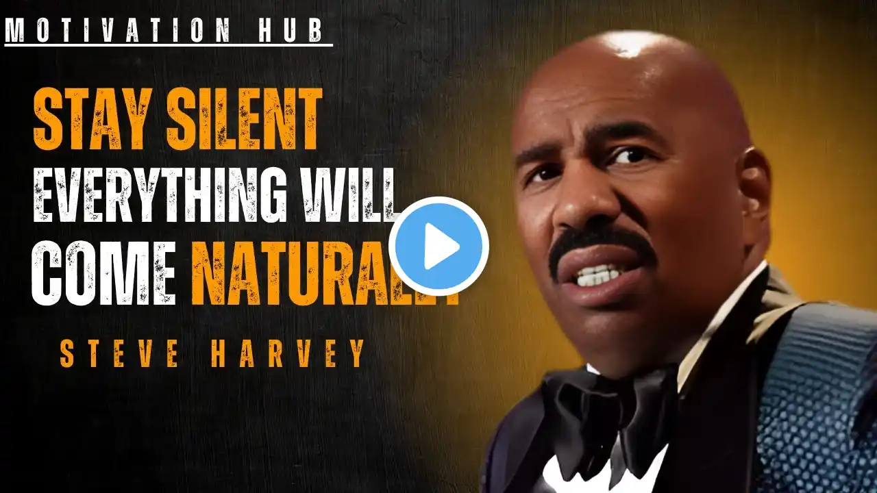 "Stay Silent and Everything Will Come Naturally" | Steve Harvey Best Motivation Speech