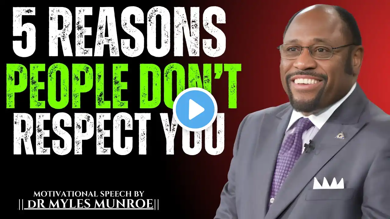 5 REASONS WHY PEOPLE DON’T RESPECT YOU || THE MOST POWERFUL MOTIVATIONAL SPEECH BY DRMYLES MUNROE