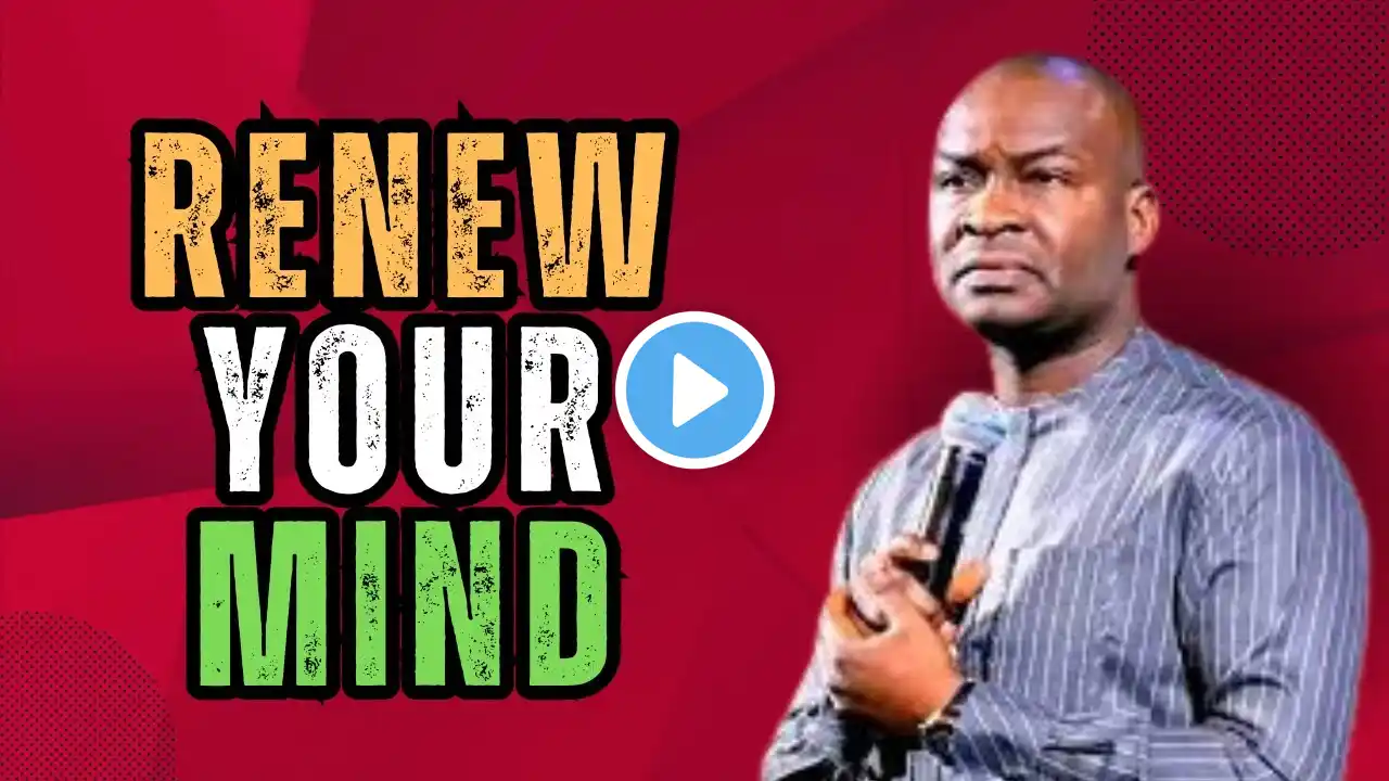 The Power Of Renewing Your Mind – Apostle Joshua Selman | Transform Your Life Today