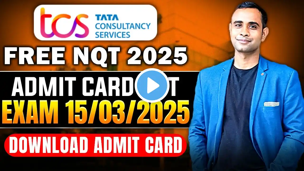 TCS Free NQT 2025 Admit Card Download | TCS NQT Admit Card | TCS Exam Date 15/03/2025