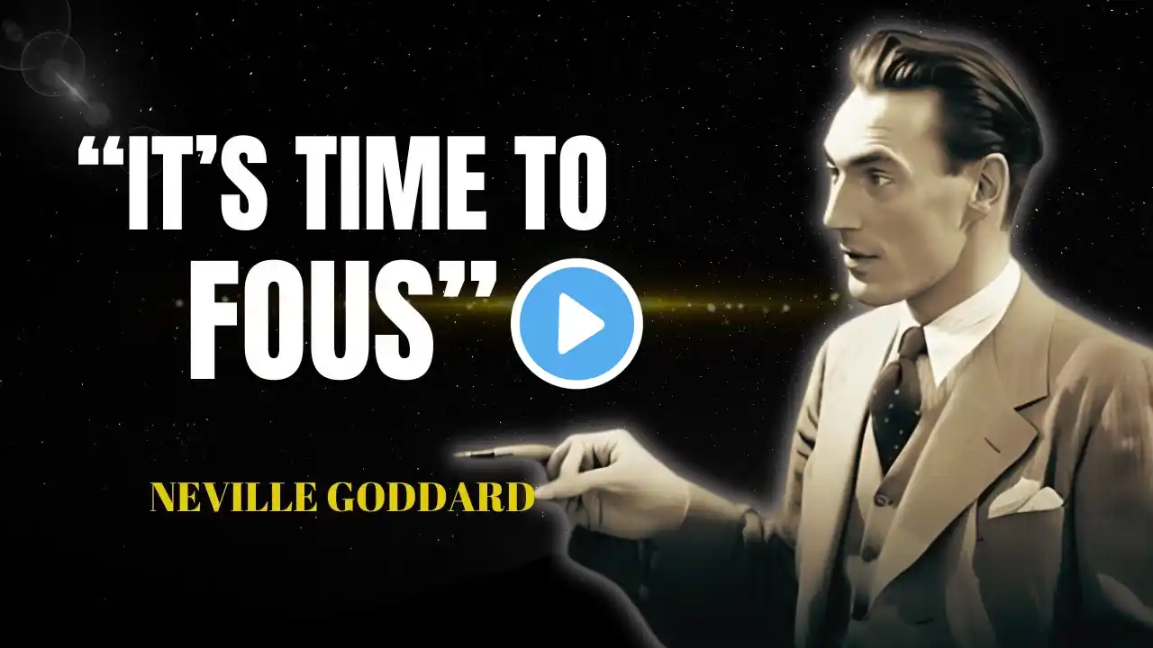 Neville Goddard - It's Time To Focus, Conquer Your Mind