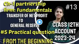 Transfer of net profit to general reserve | class 12th account ch-1partnership firm and fundamentals