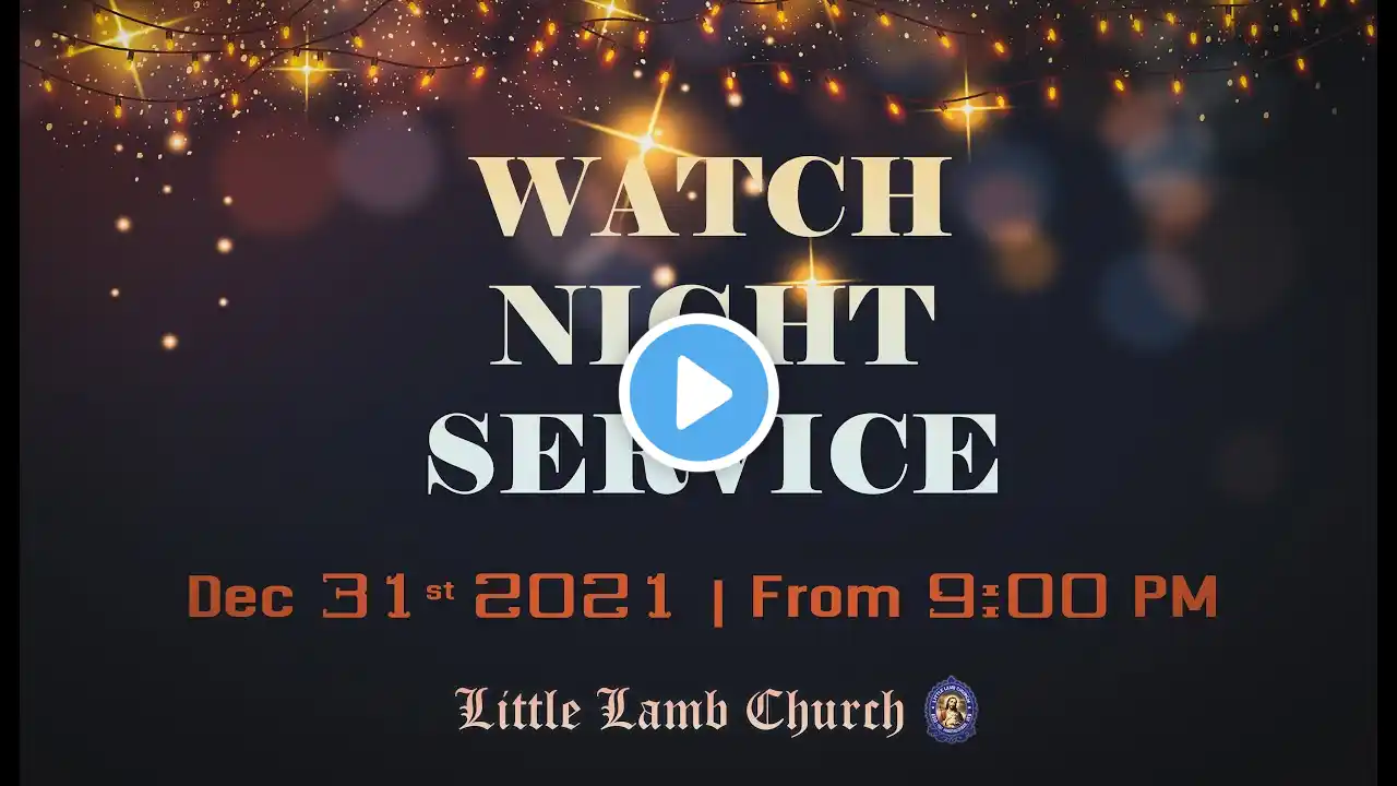 Watch Night Service | 31st Dec 2021 | LITTLE LAMB CHURCH