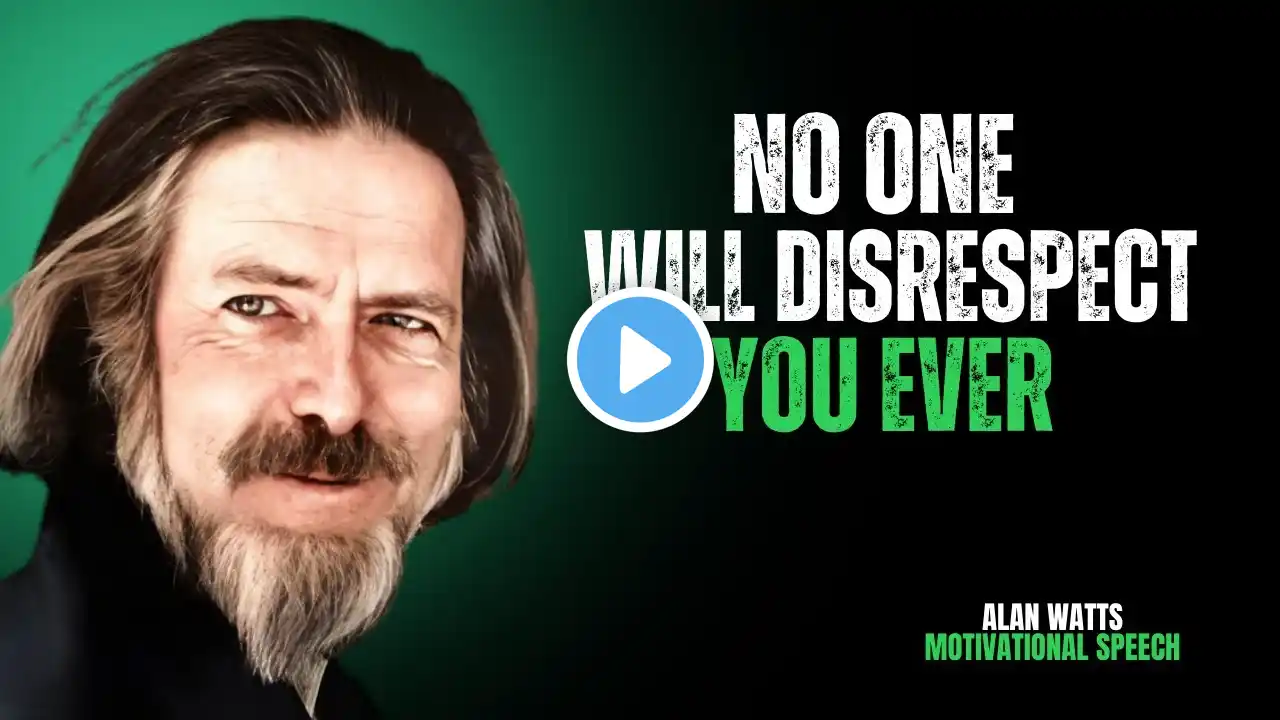 No One Will Disrespect You Ever  | ALAN WATTS Motivation