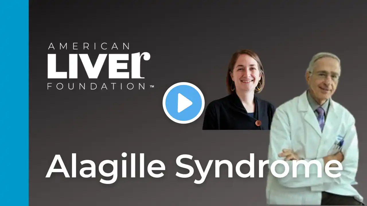 Life With Pediatric Liver Disease - Alagille Syndrome: Overview, Updates in Testing and Treatments