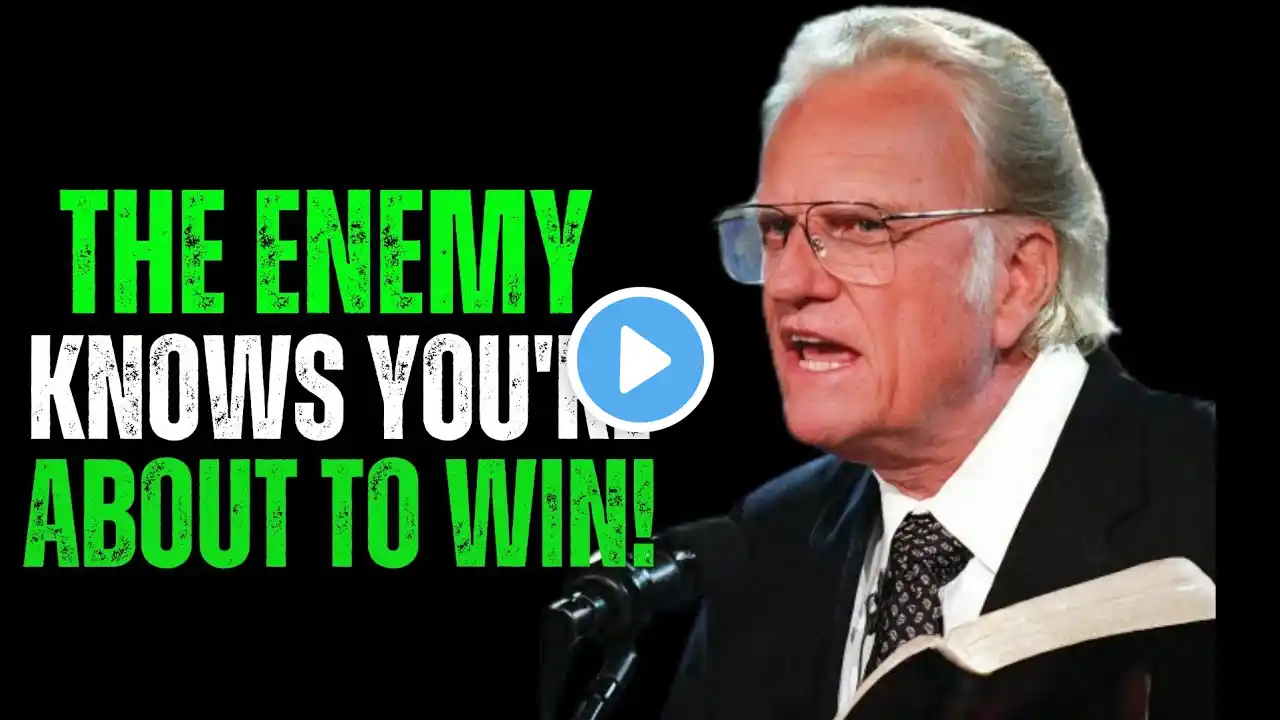 The Enemy Knows You’re About to Win! | Billy Graham Motivation