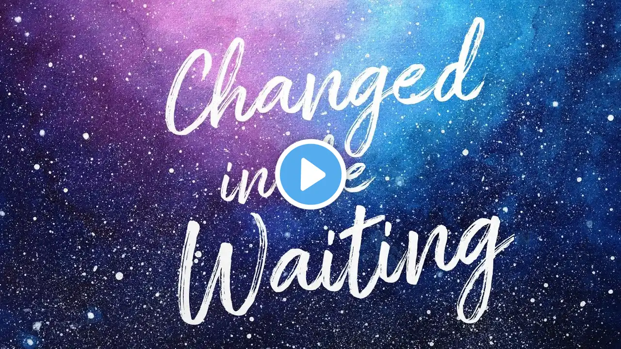 Changed in the Waiting - Advent Week 2: LOVE - Luke 1:68-79