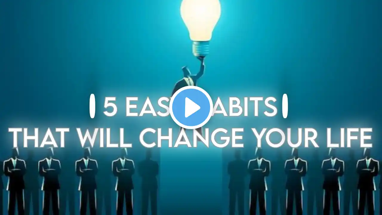 5 HABITS That Will Change Your LIFE