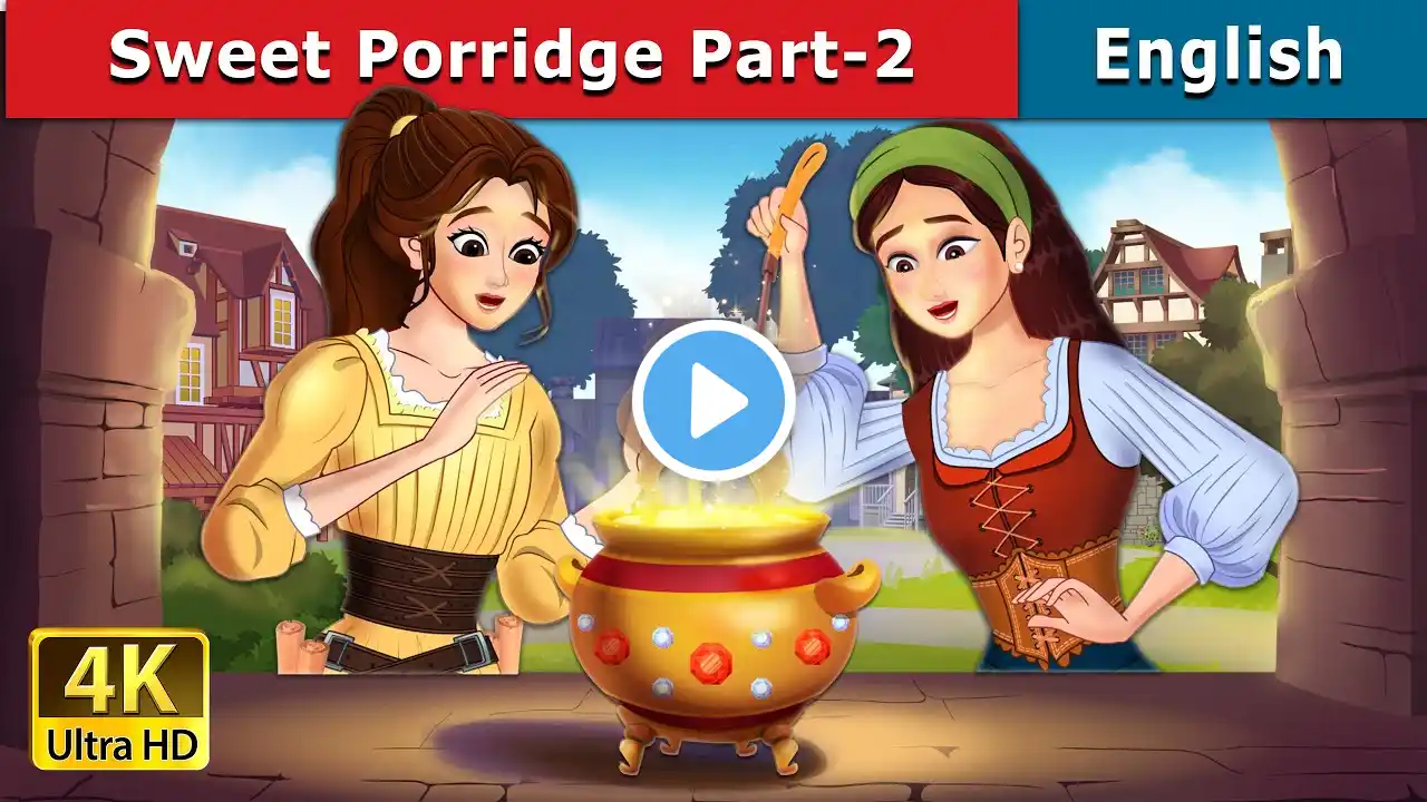 Sweet Porridge Part - 2 | Stories for Teenagers | @EnglishFairyTales