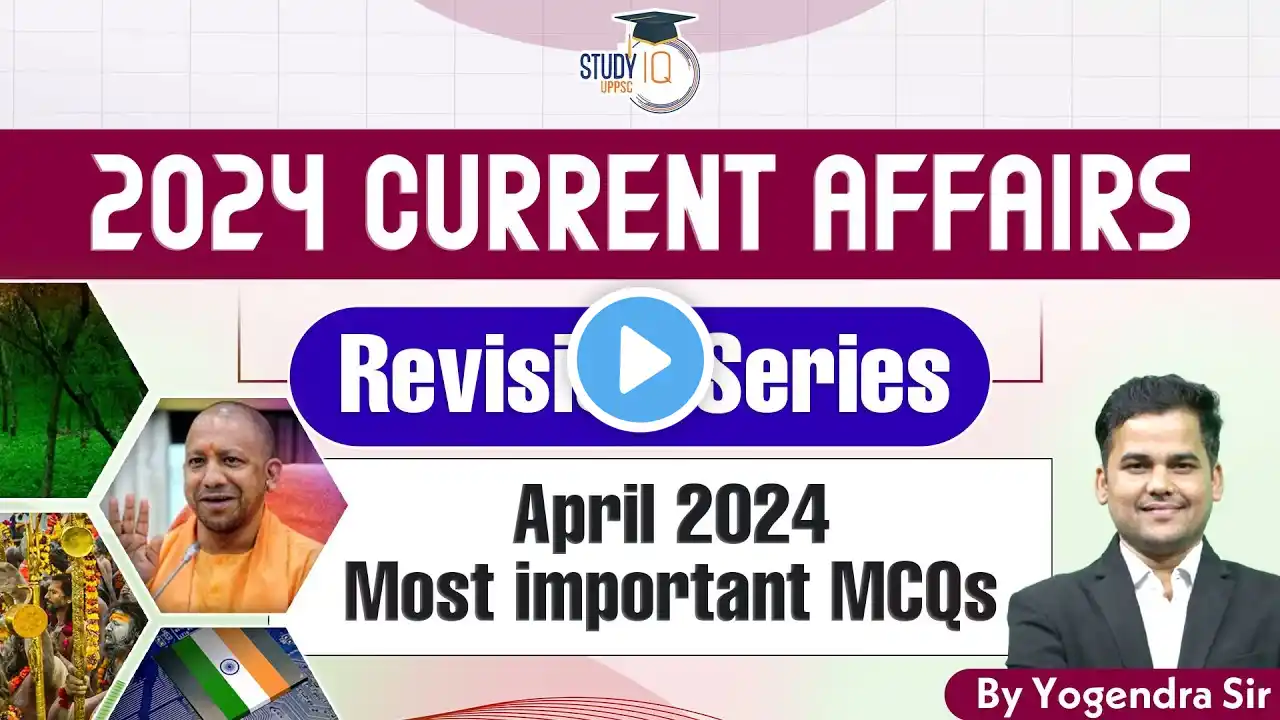 Current Affairs 2024 | April Month Current Affairs 2024 for UPPCS & RO ARO Exams |By Yogendra Sir