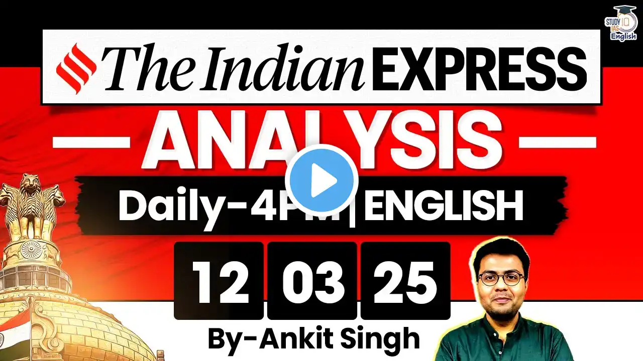 The Indian Express Analysis | 12 March 2025 | Daily Newspaper Analysis | UPSC CSE 2025