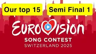 Eurovision 2025 - First Semi-Final - Our Top 15 (before the show)