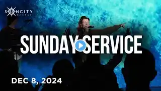 12.08.2024 | Sun City Church | Sunday Service