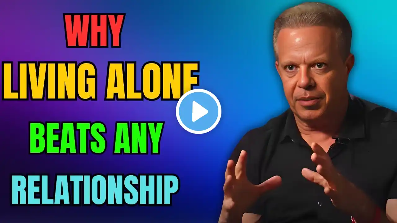 Why Living Alone Beats Any Relationship - Joe Dispenza Motivation