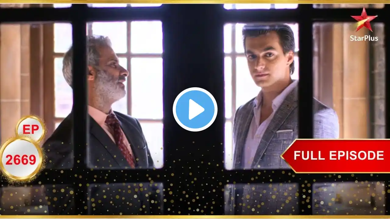 Kartik ने अपना मन बदल लिया! | Full Ep. 2669 | Yeh Rishta Kya Kehlata Hai