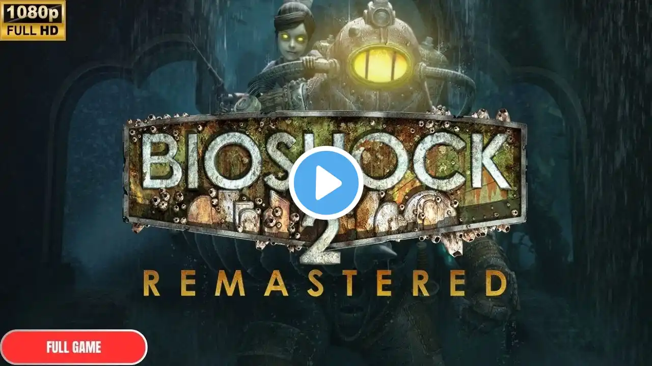 Bioshock 2 Remastered FULL GAME Walkthrough {No Commentary}