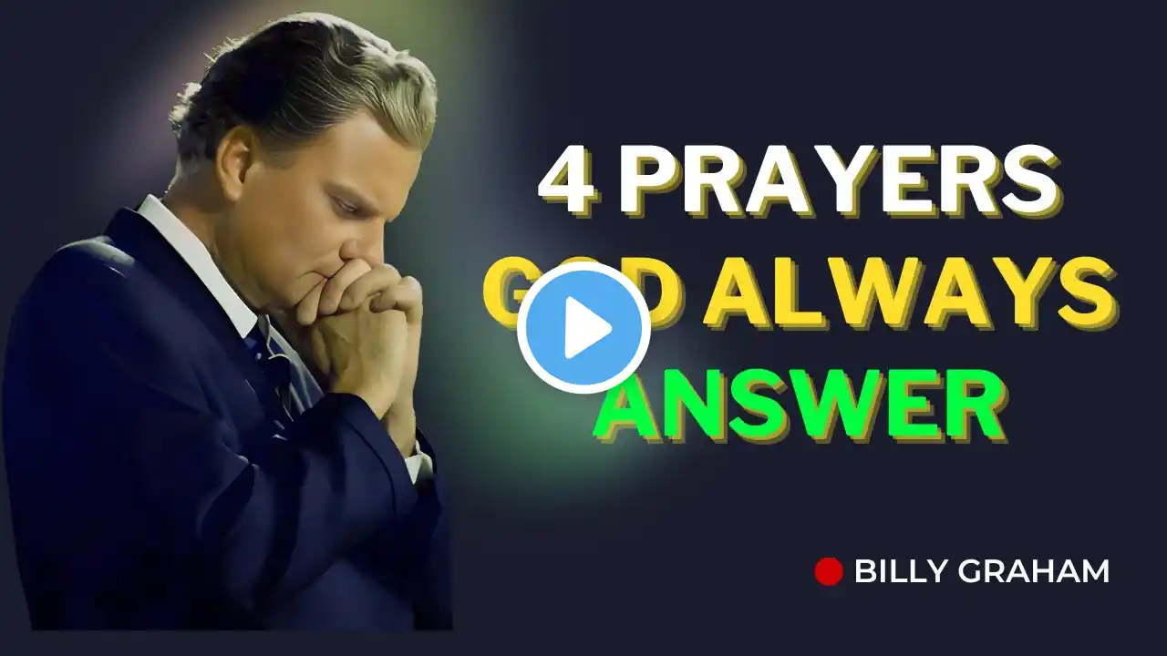 4 Prayers God Always Answers - BILLY GRAHAM MOTIVATION