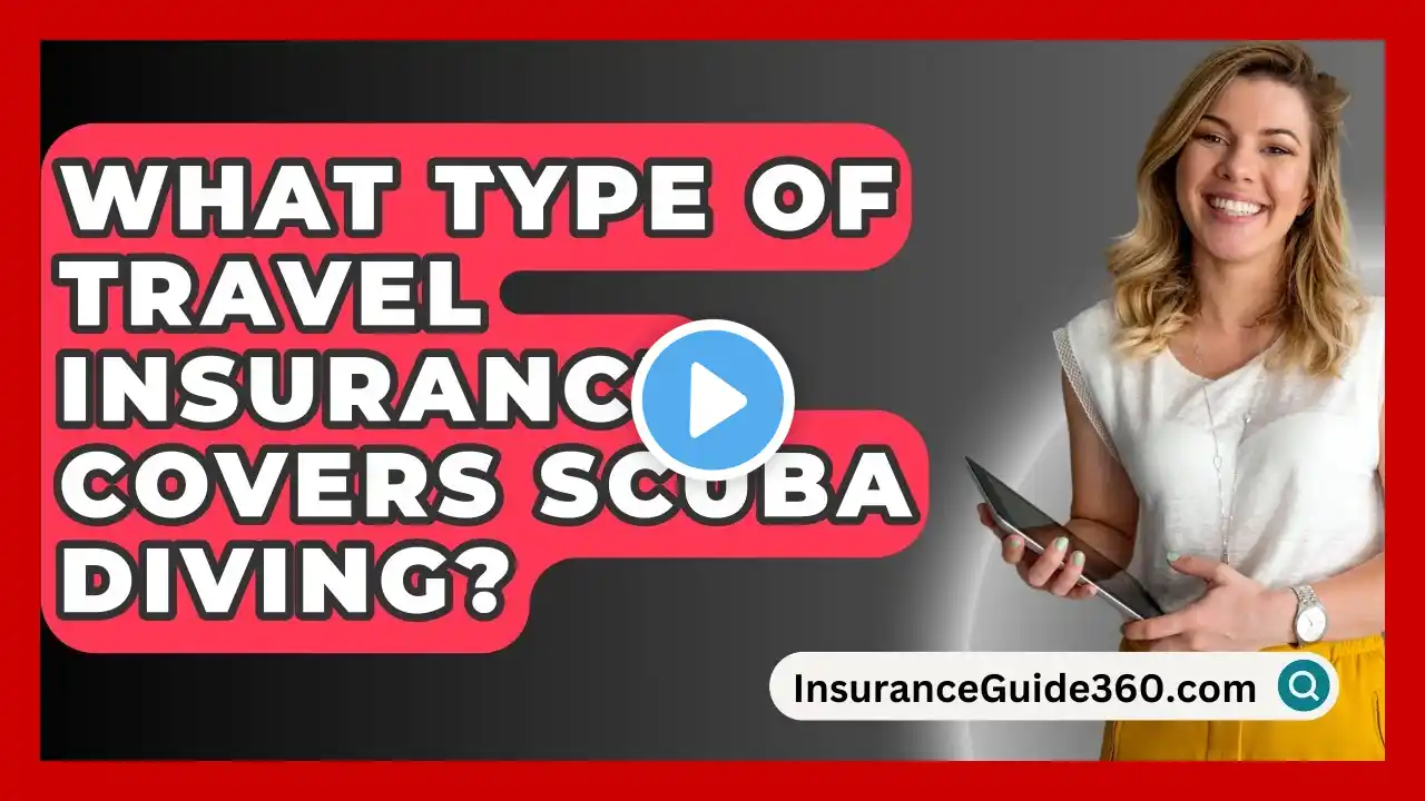 What Type Of Travel Insurance Covers Scuba Diving? -  InsuranceGuide360.com