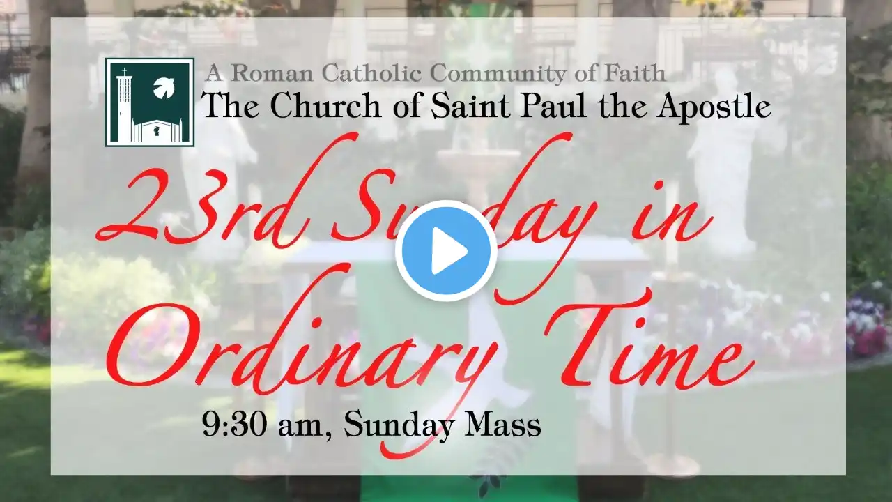 September 6, 2020-Sunday 9:30 am Mass - Live from Saint Paul the Apostle Catholic Community