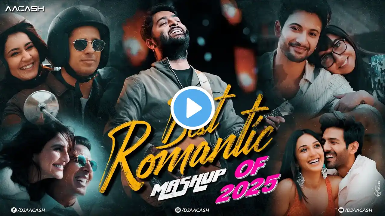 Best Romantic Mashup of 2025 - DJ Aacash Arijit Singh Vishal Mishra KK Darshan Raval Anuv Jain