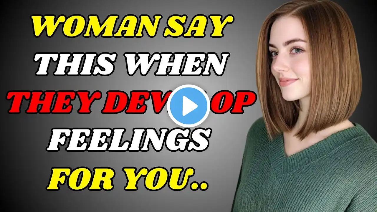 IF A Woman Is Developing FEELINGS For YOU, She Will Say These 7 THINGS | Psychology Facts |old stoic