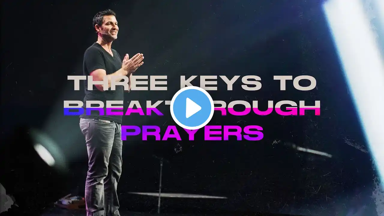 Three Keys to Breakthrough Prayer | Pastor Scott Baugh