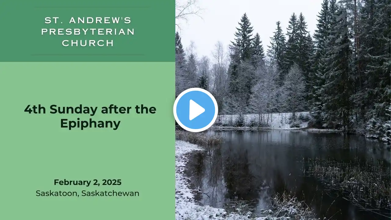 Feb. 2nd, 2025 | Third Sunday after Epiphany | St. Andrew's Presbyterian Church | Saskatoon, SK