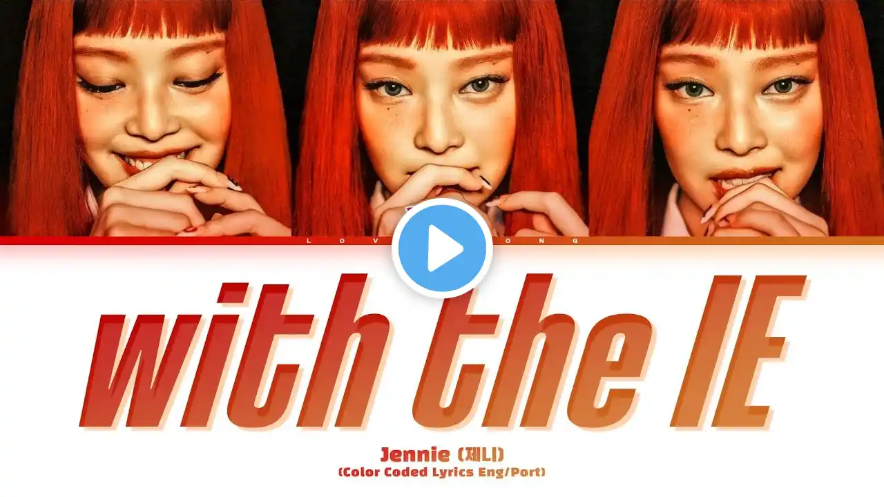 Jennie (μ λ) - with the IE (way up) (Color Coded Lyrics Tradução)