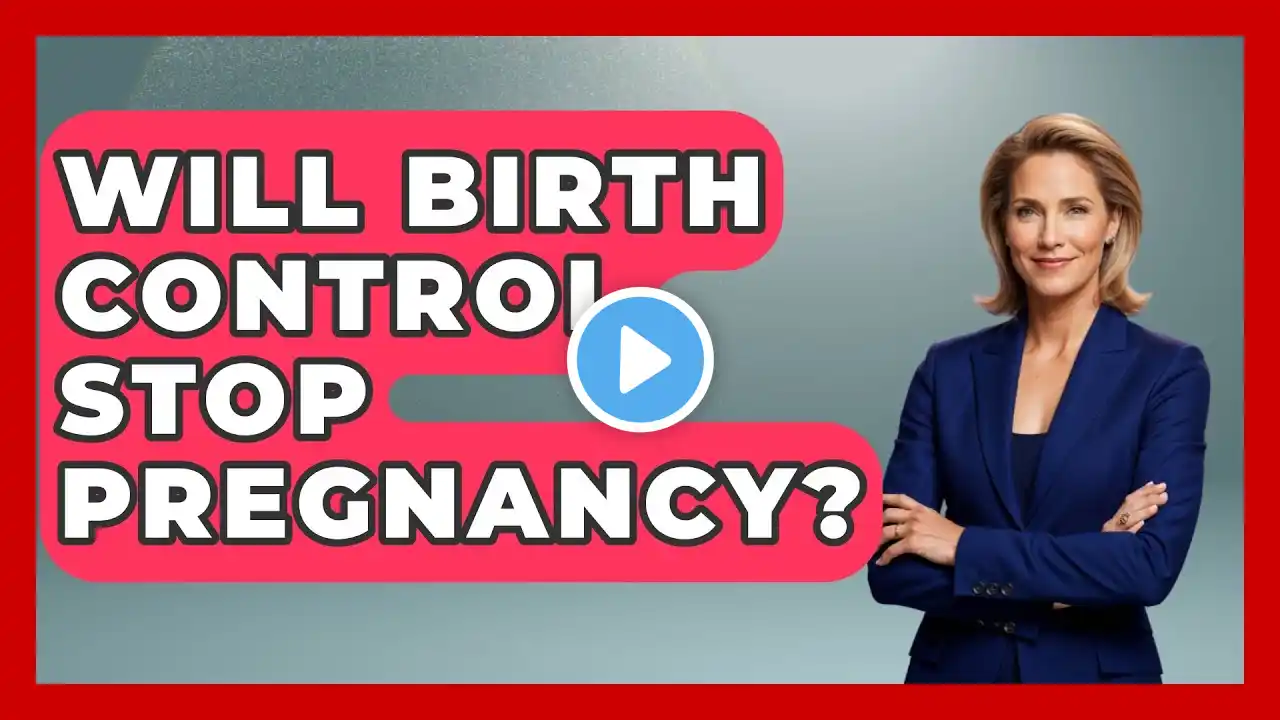 Will Birth Control Stop Pregnancy? - Women's Health and Harmony