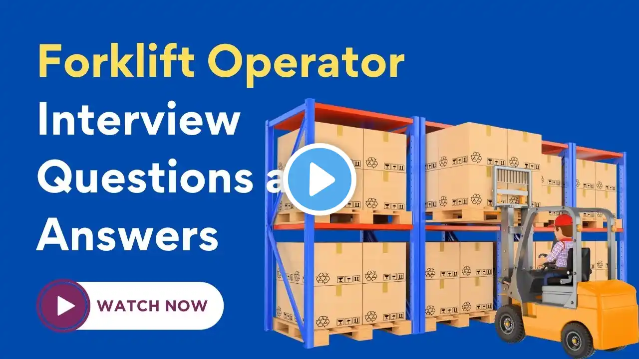 Forklift Operator Interview Questions and Answers