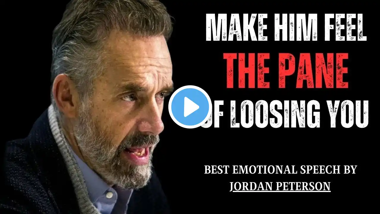 MAKE HIM FEEL THE PAIN OF LOSING YOU - Jordan Peterson Emotional Intelligence after Breakup |