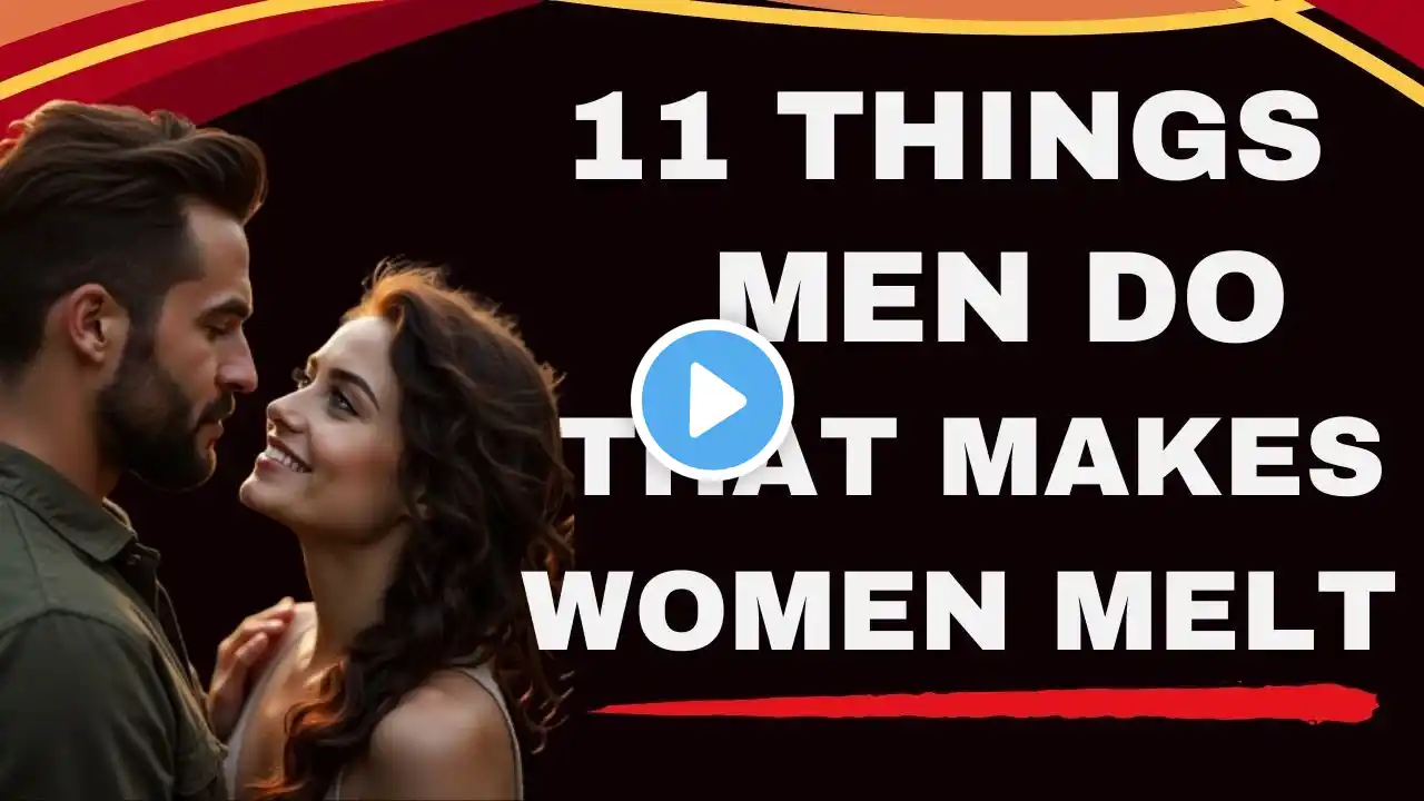 11 THINGS MEN DO THAT MAKE Women MELT...|Psychology Amazing Facts