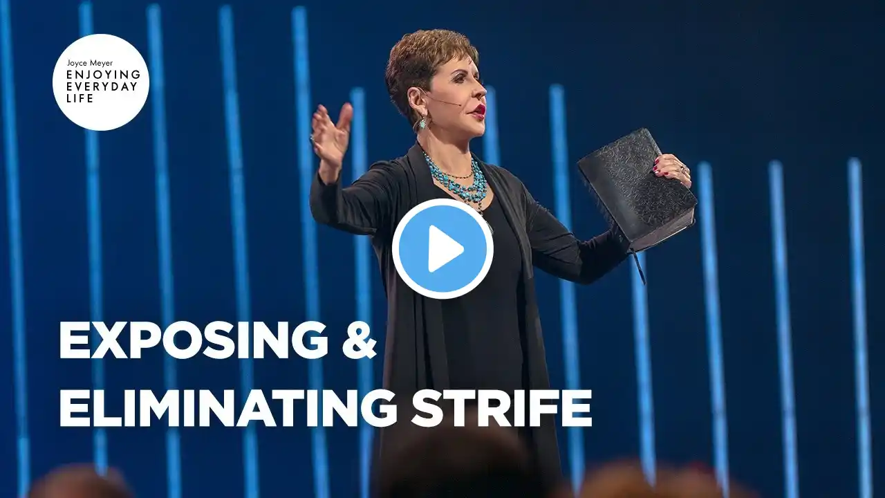 Exposing & Eliminating Strife | Enjoying Everyday Life | Joyce Meyer