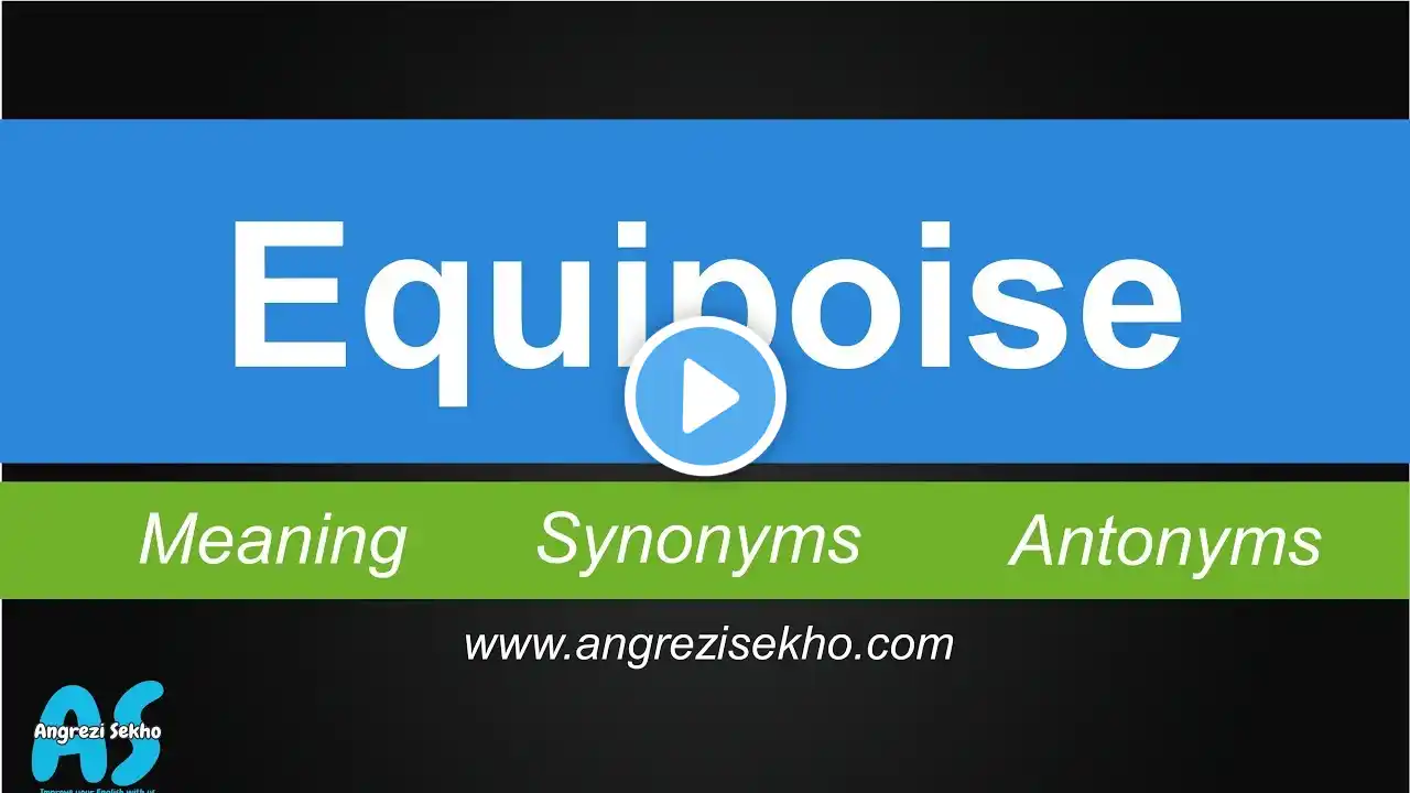 Equipoise Meaning in English Urdu Hindi, Synonyms of Equipoise, Antonyms of Equipoise, Pronunciatio